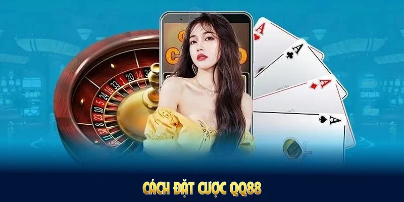 Cách Đặt Cược QQ88 - Có Nhiều Bí Quyết Tối Ưu Cho Người Mới 5 cách đặt cược qq88